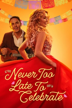 Watch free Never Too Late to Celebrate Movies