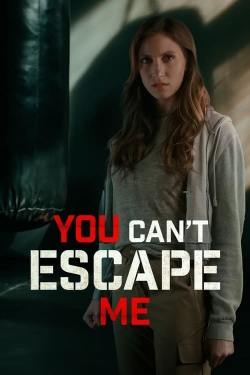 Watch free You Can't Escape Me Movies