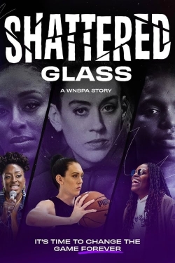 Watch free Shattered Glass: A WNBPA Story Movies