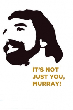 Watch free It's Not Just You, Murray! Movies