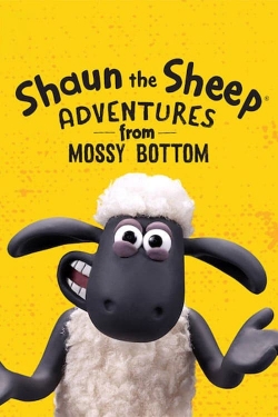 Watch free Shaun the Sheep: Adventures from Mossy Bottom Movies