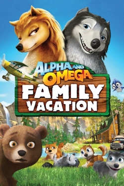 Watch free Alpha and Omega 5: Family Vacation Movies