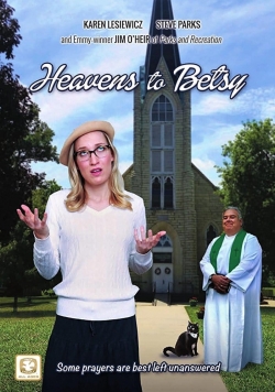 Watch free Heavens to Betsy Movies