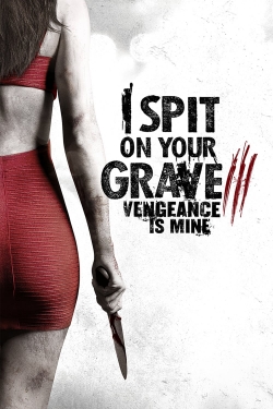 Watch free I Spit on Your Grave III: Vengeance is Mine Movies