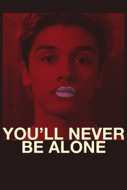 Watch free You'll Never Be Alone Movies