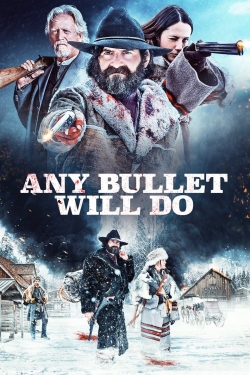 Watch free Any Bullet Will Do Movies