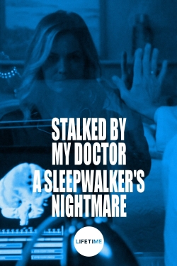 Watch free Stalked by My Doctor: A Sleepwalker's Nightmare Movies