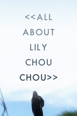 Watch free All About Lily Chou-Chou Movies
