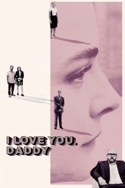 Watch free I Love You, Daddy Movies
