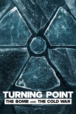 Watch free Turning Point: The Bomb and the Cold War Movies