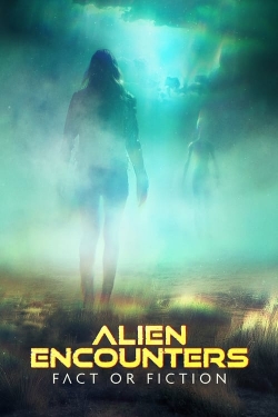 Watch free Alien Encounters: Fact or Fiction Movies