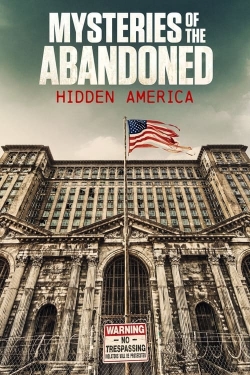 Watch free Mysteries of the Abandoned: Hidden America Movies