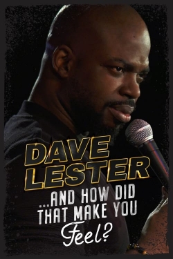 Watch free Dave Lester: And How Did That Make You Feel? Movies