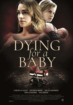 Watch free Dying for a Baby Movies