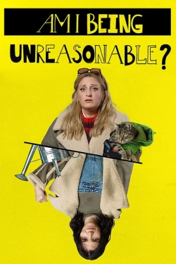 Watch free Am I Being Unreasonable? Movies