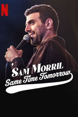Watch free Sam Morril: Same Time Tomorrow Movies