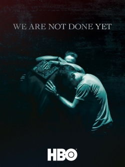 Watch free We Are Not Done Yet Movies