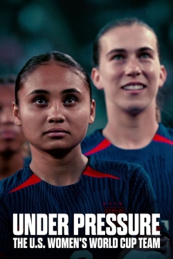 Watch free Under Pressure: The U.S. Women's World Cup Team Movies