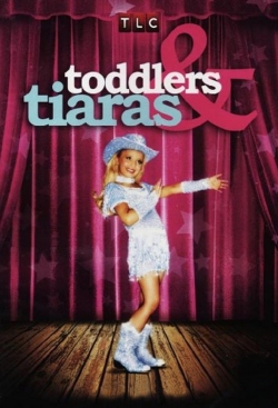 Watch free Toddlers & Tiaras Movies