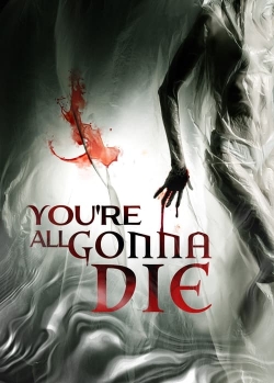 Watch free You're All Gonna Die Movies