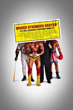 Watch free Bigger Stronger Faster* Movies