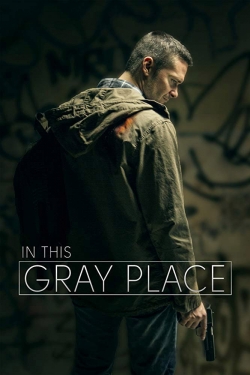 Watch free In This Gray Place Movies