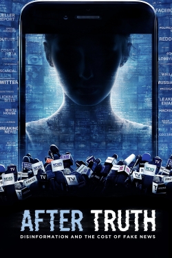 Watch free After Truth: Disinformation and the Cost of Fake News Movies