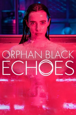 Watch free Orphan Black: Echoes Movies