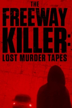 Watch free The Freeway Killer: Lost Murder Tapes Movies