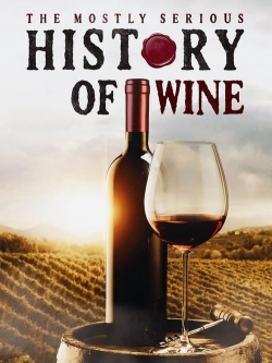 Watch free The Mostly Serious History of Wine Movies