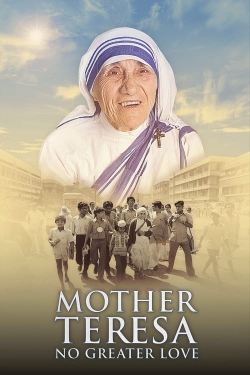 Watch free Mother Teresa: No Greater Love Movies