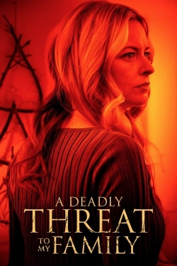 Watch free A Deadly Threat to My Family Movies