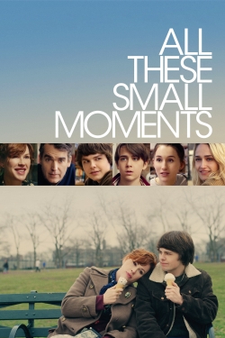 Watch free All These Small Moments Movies