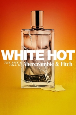 Watch free White Hot: The Rise & Fall of Abercrombie & Fitch Movies