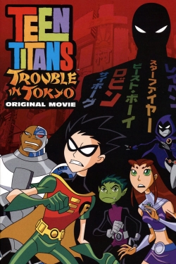 Watch free Teen Titans: Trouble in Tokyo Movies