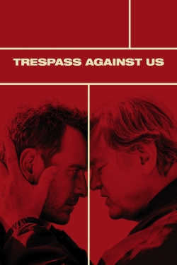Watch free Trespass Against Us Movies