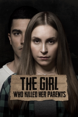 Watch free The Girl Who Killed Her Parents Movies
