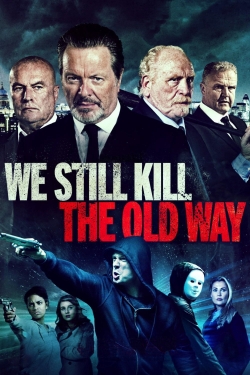 Watch free We Still Kill the Old Way Movies