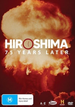 Watch free Hiroshima and Nagasaki: 75 Years Later Movies