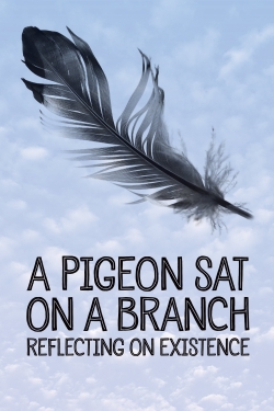 Watch free A Pigeon Sat on a Branch Reflecting on Existence Movies