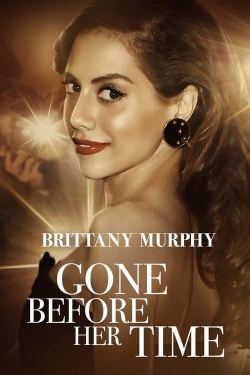 Watch free Gone Before Her Time: Brittany Murphy Movies