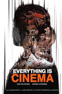 Watch free Everything Is Cinema Movies