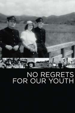 Watch free No Regrets for Our Youth Movies