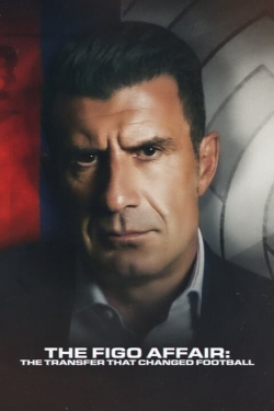 Watch free The Figo Affair: The Transfer that Changed Football Movies