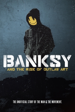 Watch free Banksy and the Rise of Outlaw Art Movies