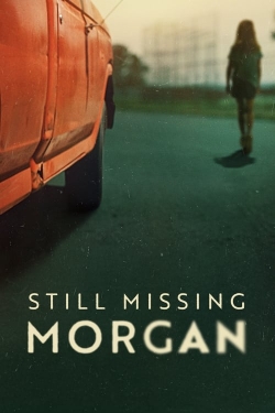 Watch free Still Missing Morgan Movies