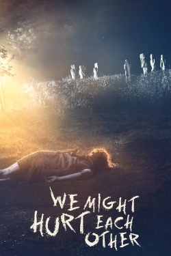 Watch free We Might Hurt Each Other Movies