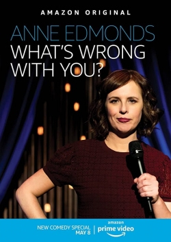 Watch free Anne Edmonds: What's Wrong With You Movies