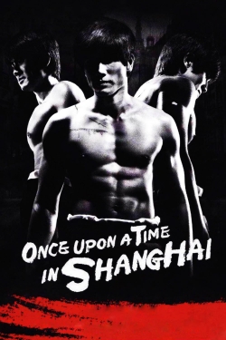 Watch free Once Upon a Time in Shanghai Movies