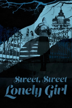 Watch free Sweet, Sweet Lonely Girl Movies